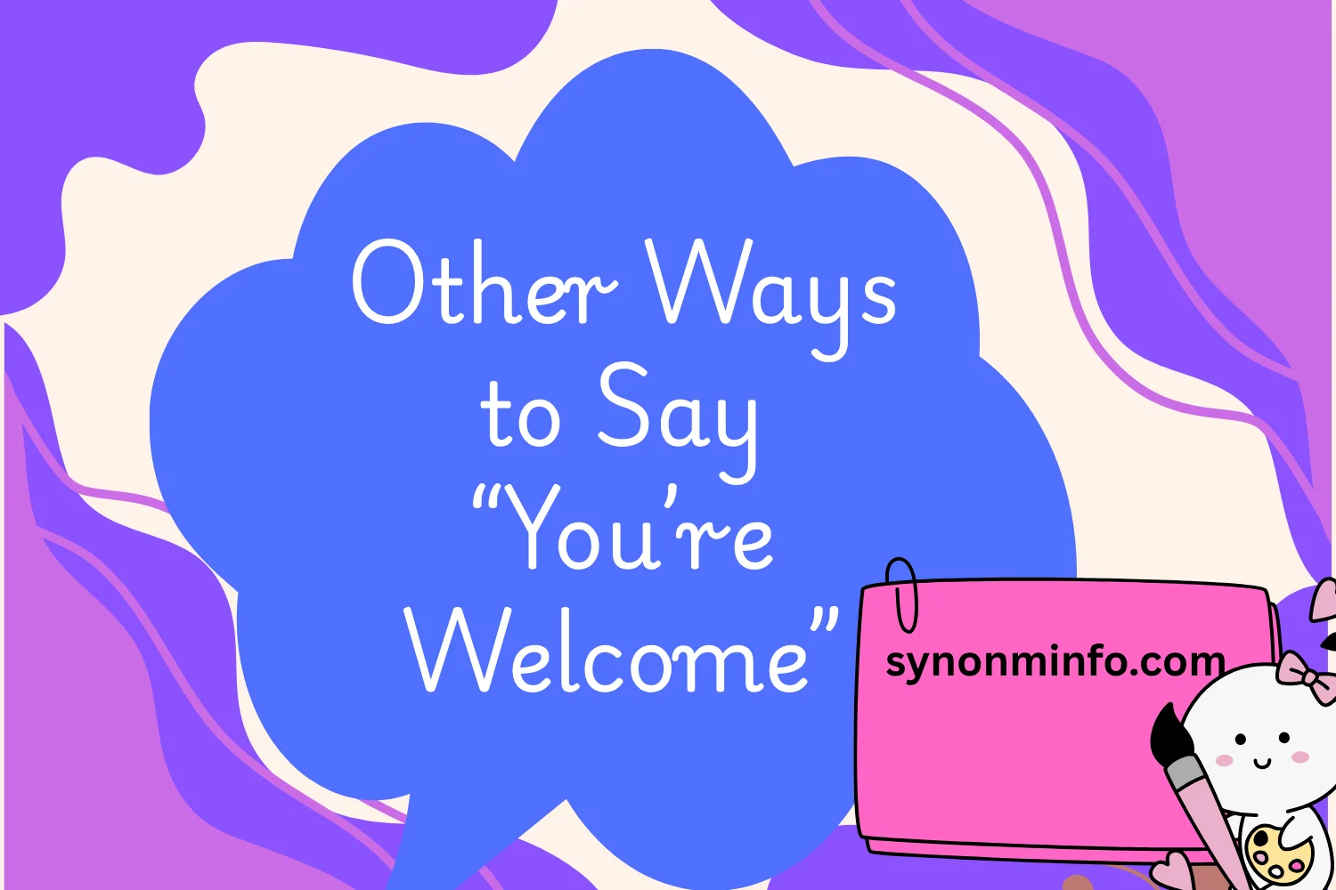 Other Ways to Say “You’re Welcome”