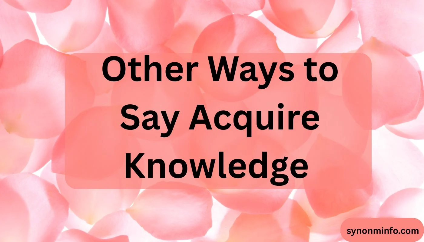 Other Ways to Say Acquire Knowledge