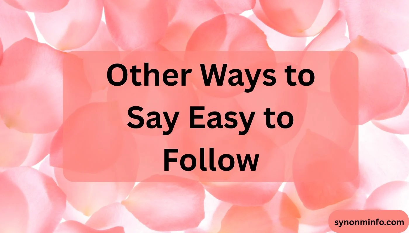 Other Ways to Say Easy to Follow