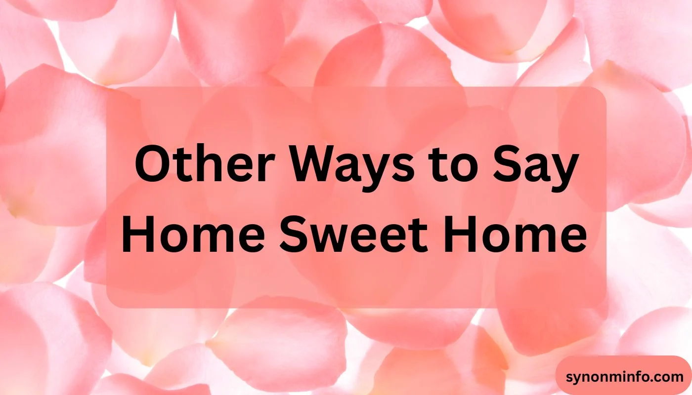 Other Ways to Say Home Sweet Home