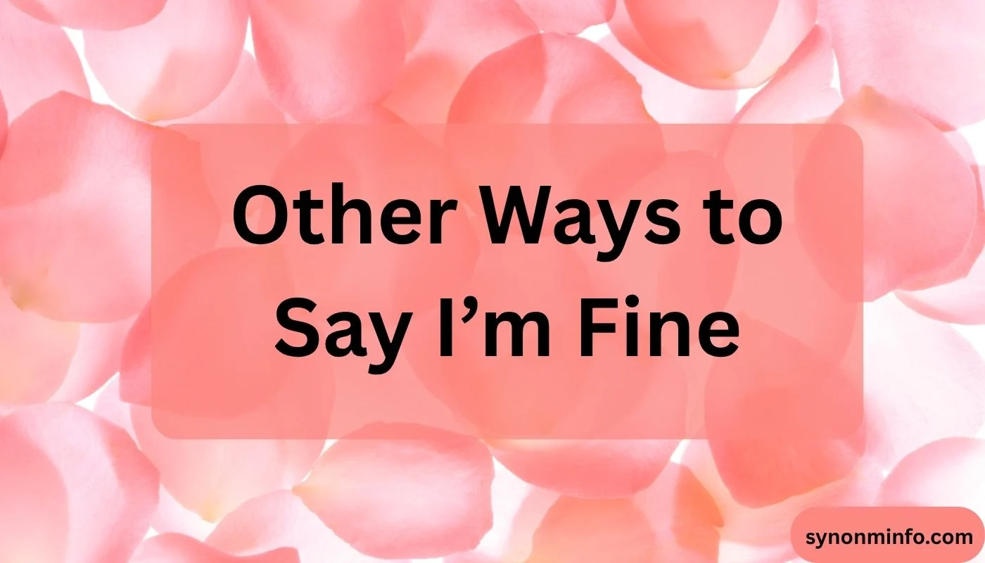 Other Ways to Say I’m Fine