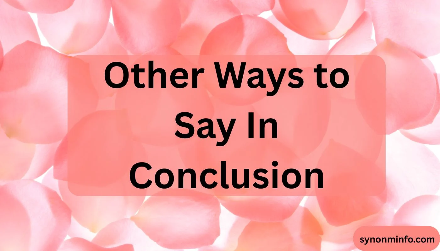 Other Ways to Say In Conclusion