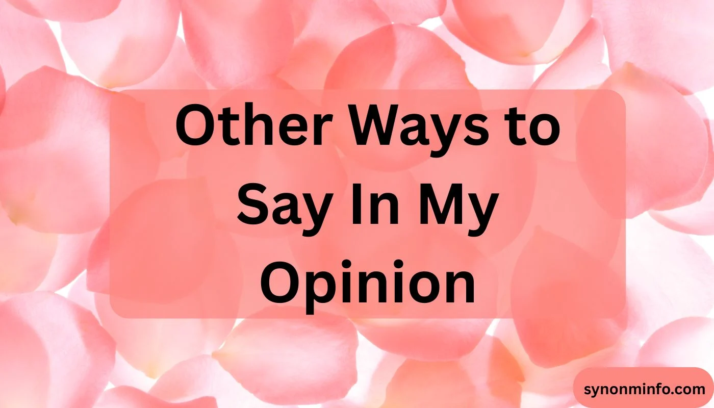 Other Ways to Say In My Opinion