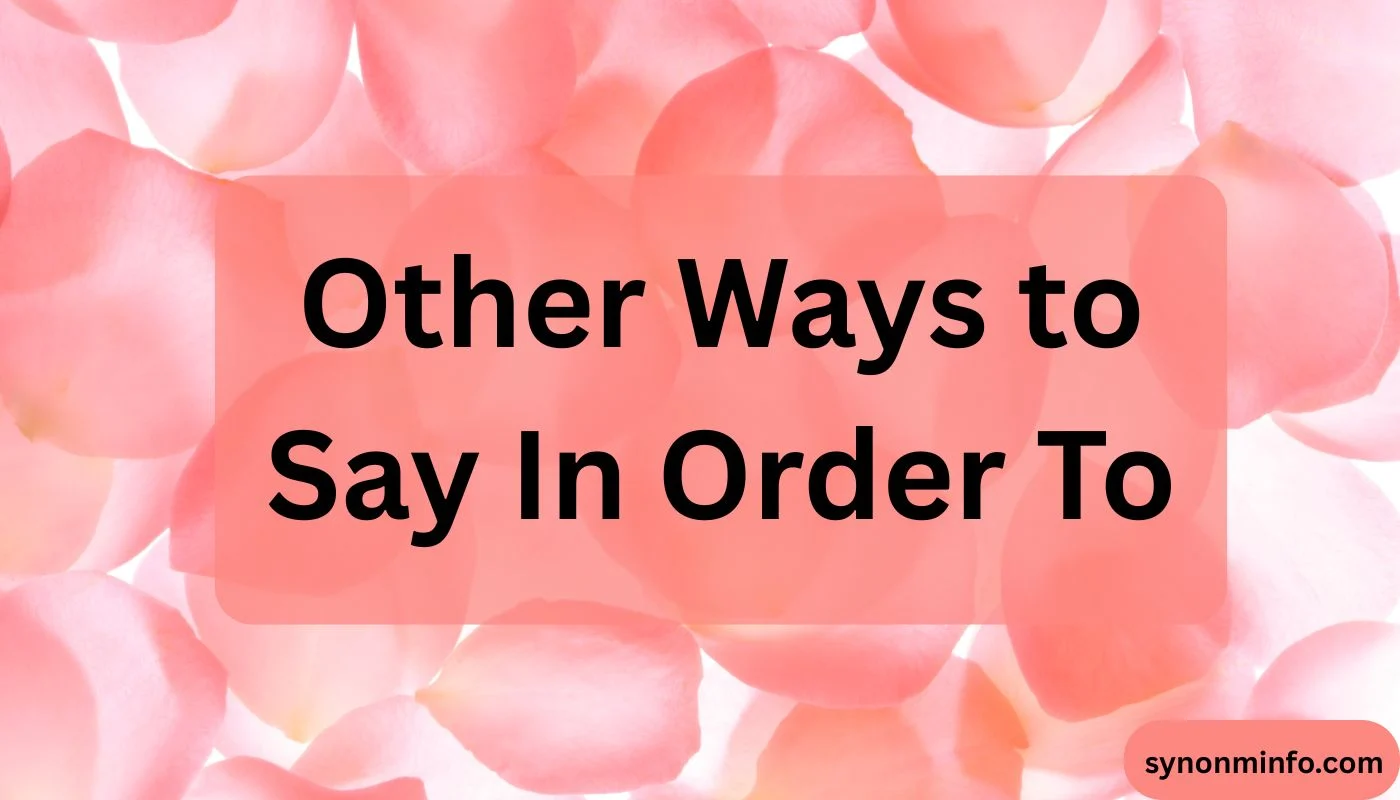 Other Ways to Say In Order To