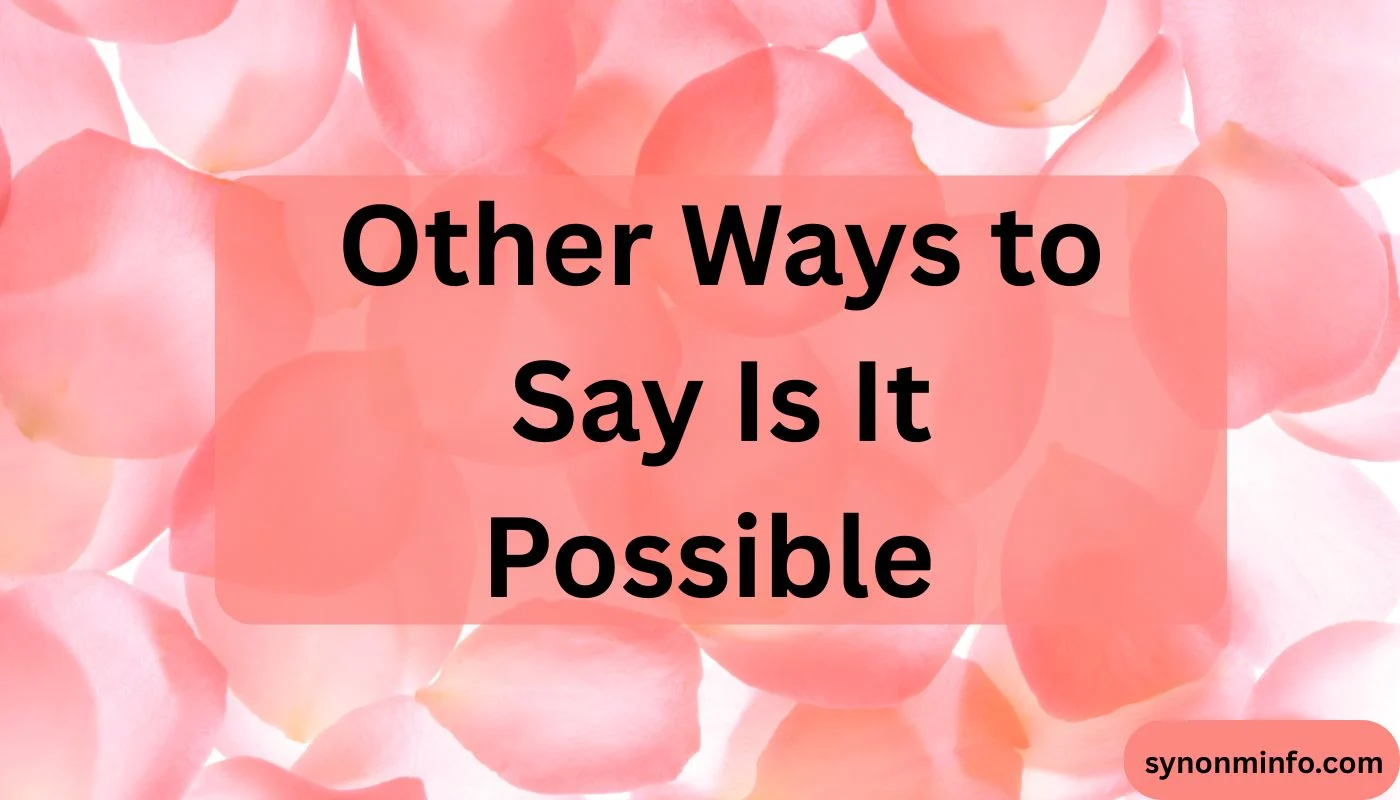 Other Ways to Say Is It Possible