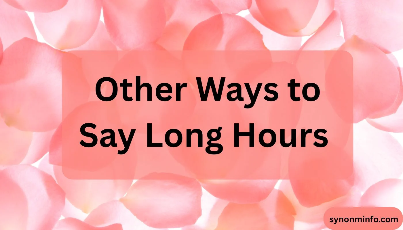 Other Ways to Say Long Hours