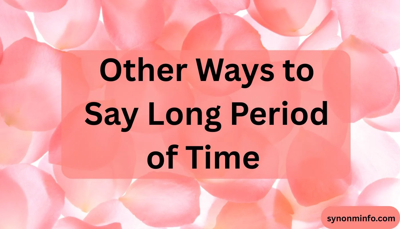 Other Ways to Say Long Period of Time
