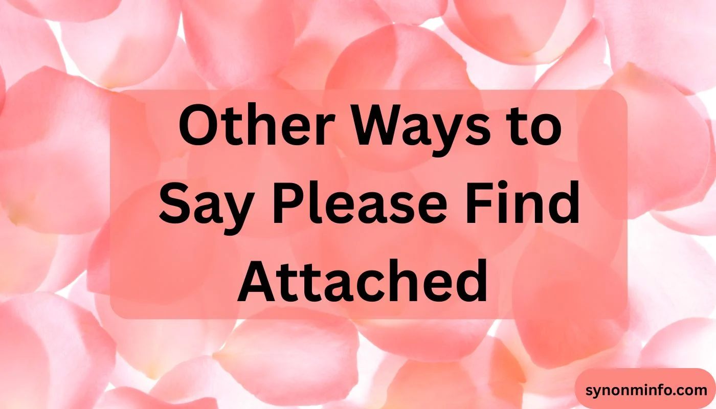 Other Ways to Say Please Find Attached