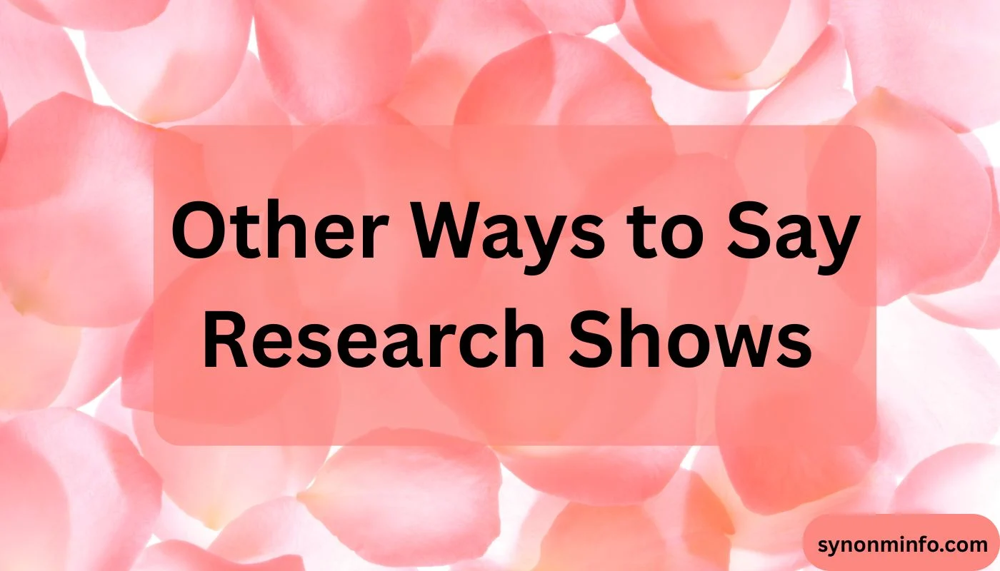 Other Ways to Say Research Shows