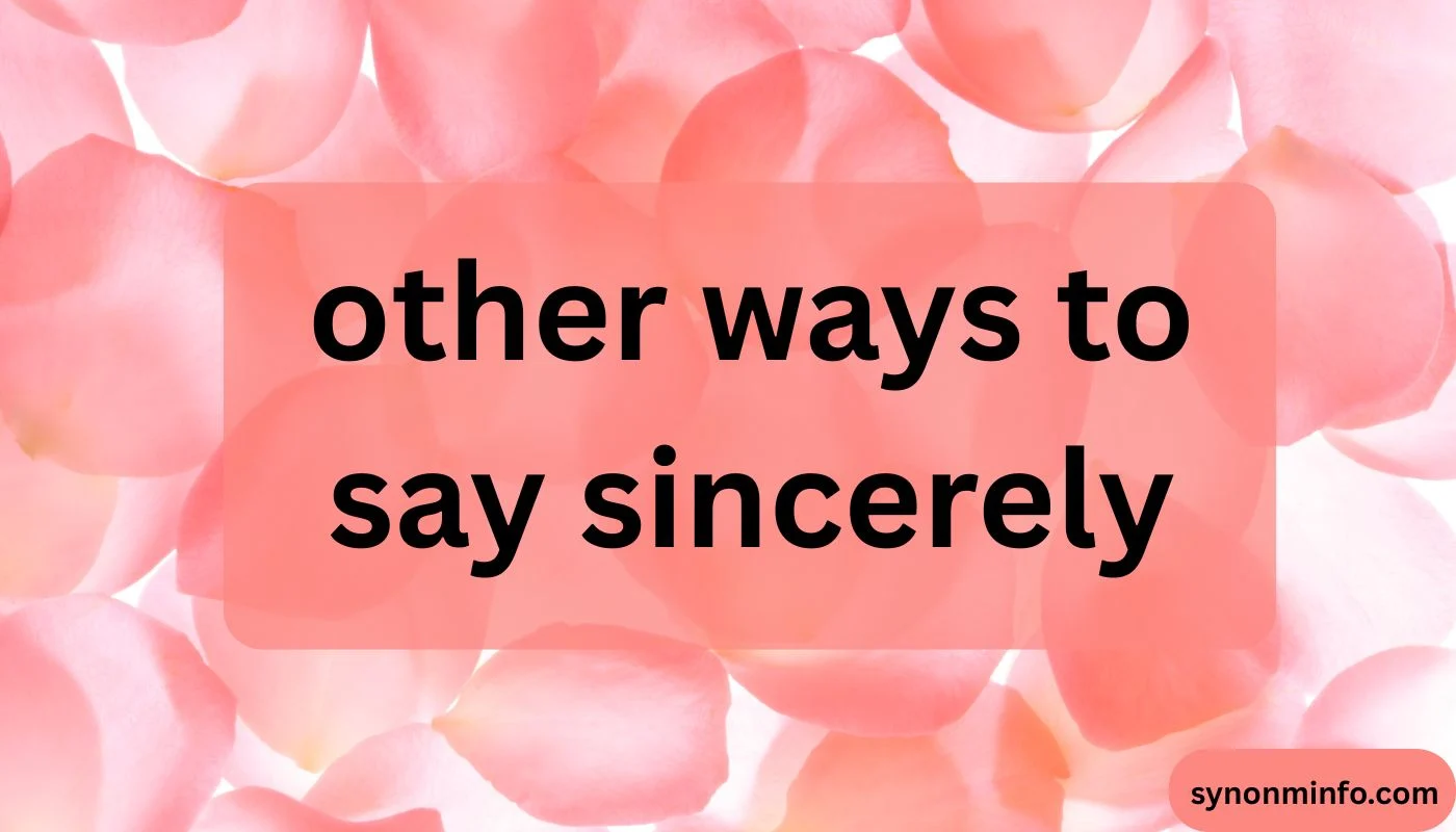 other ways to say sincerely