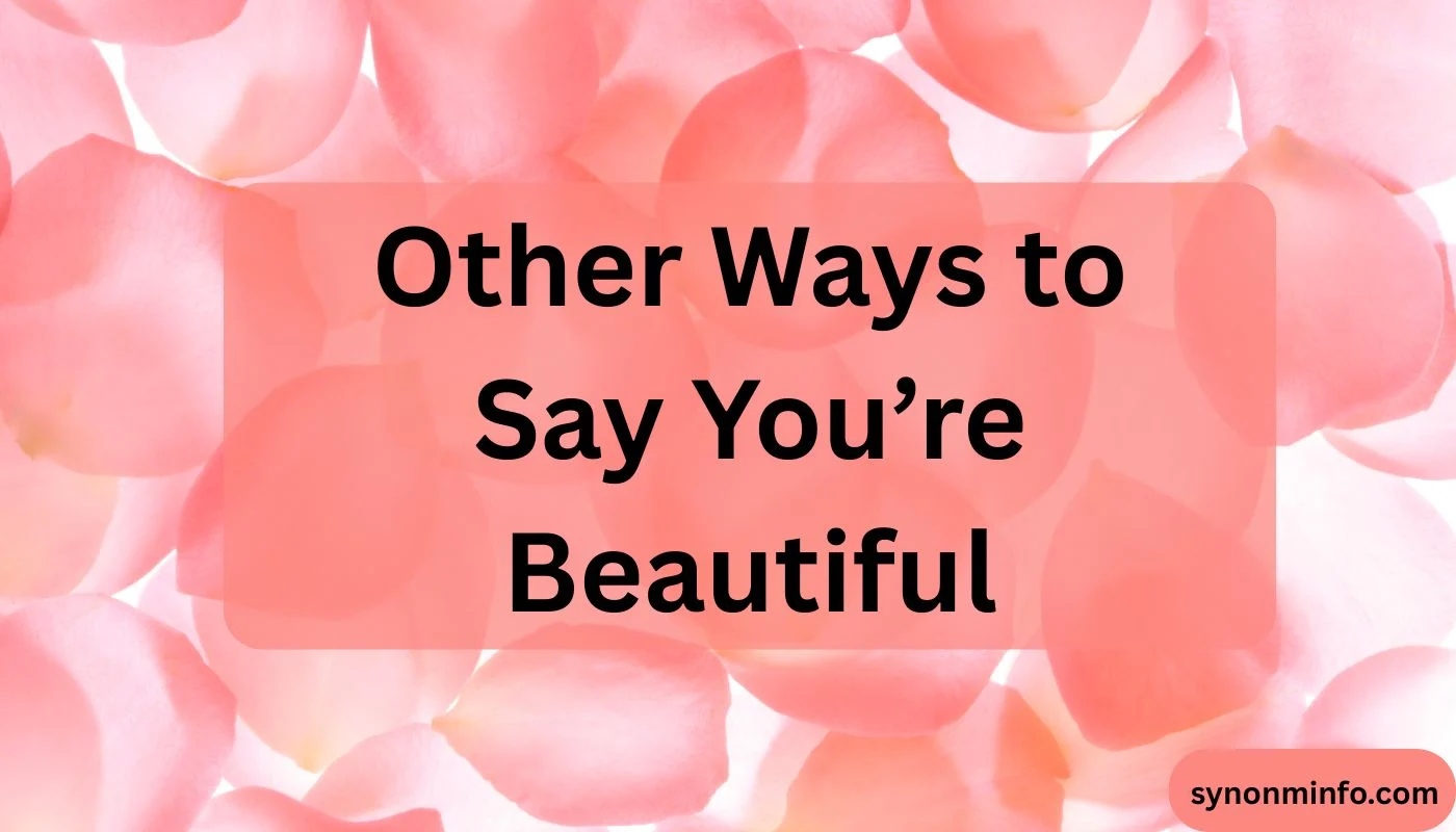 Other Ways to Say You’re Beautiful